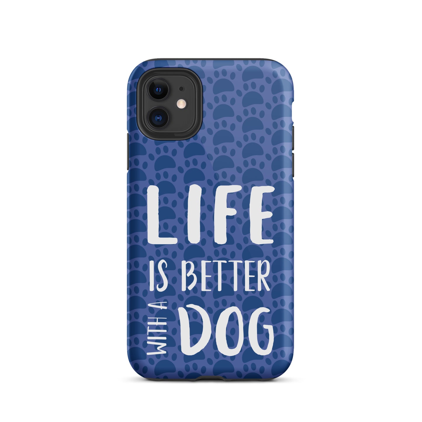 Life Is Better With a Dog- Tough Case for iPhone®