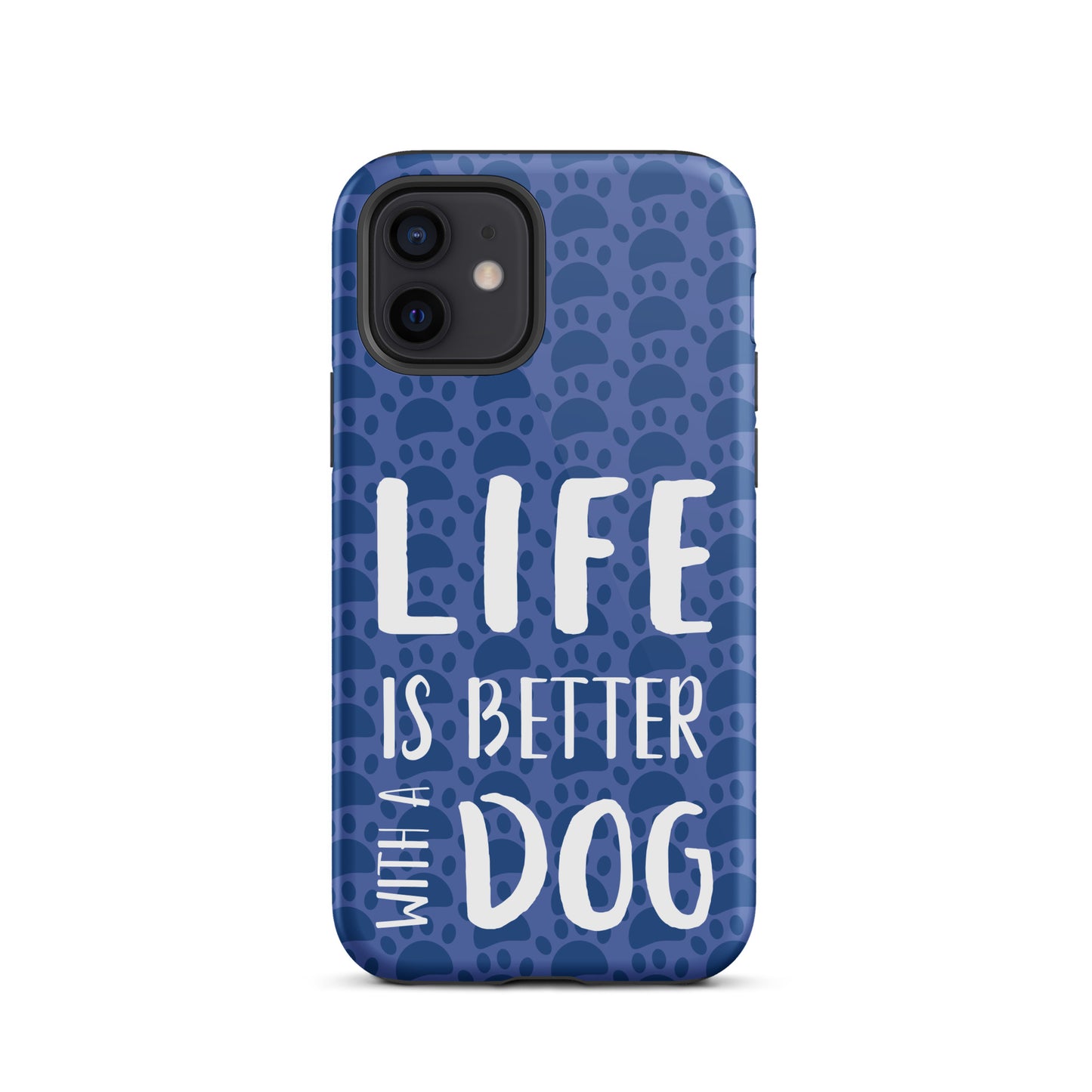 Life Is Better With a Dog- Tough Case for iPhone®