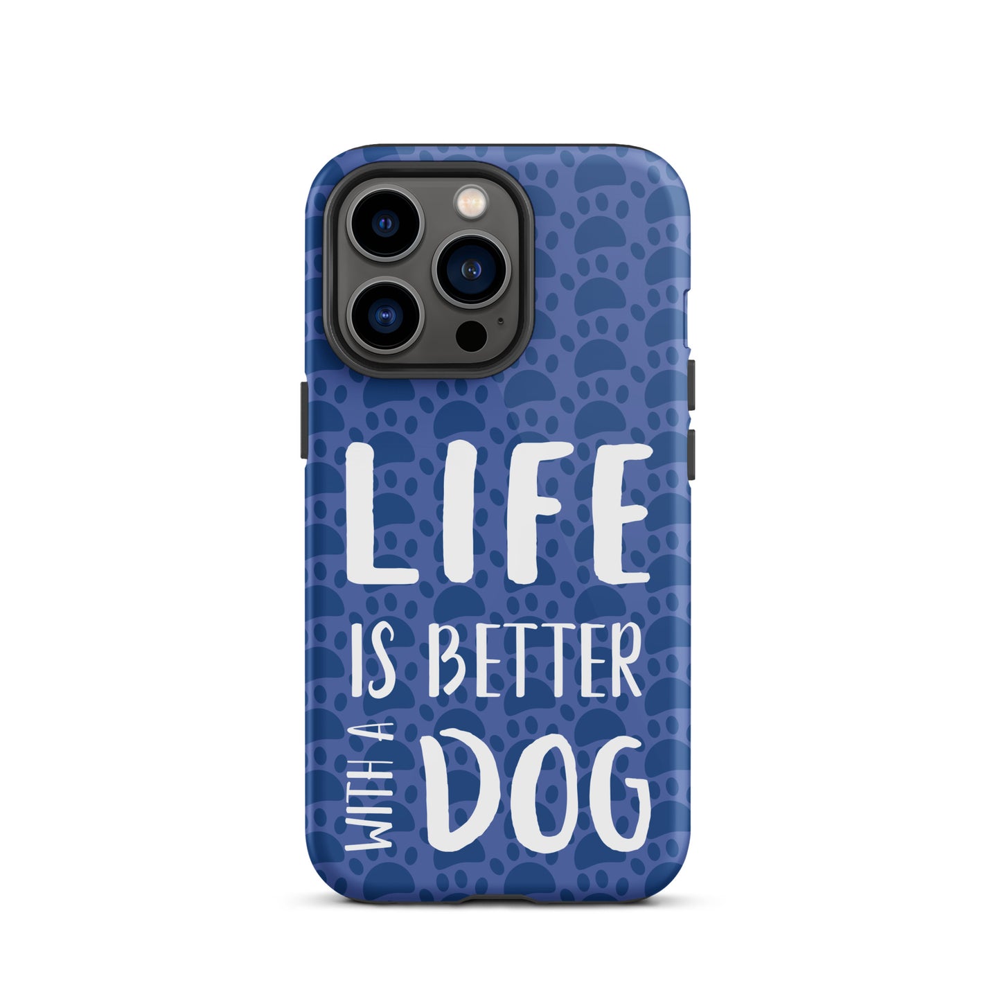 Life Is Better With a Dog- Tough Case for iPhone®