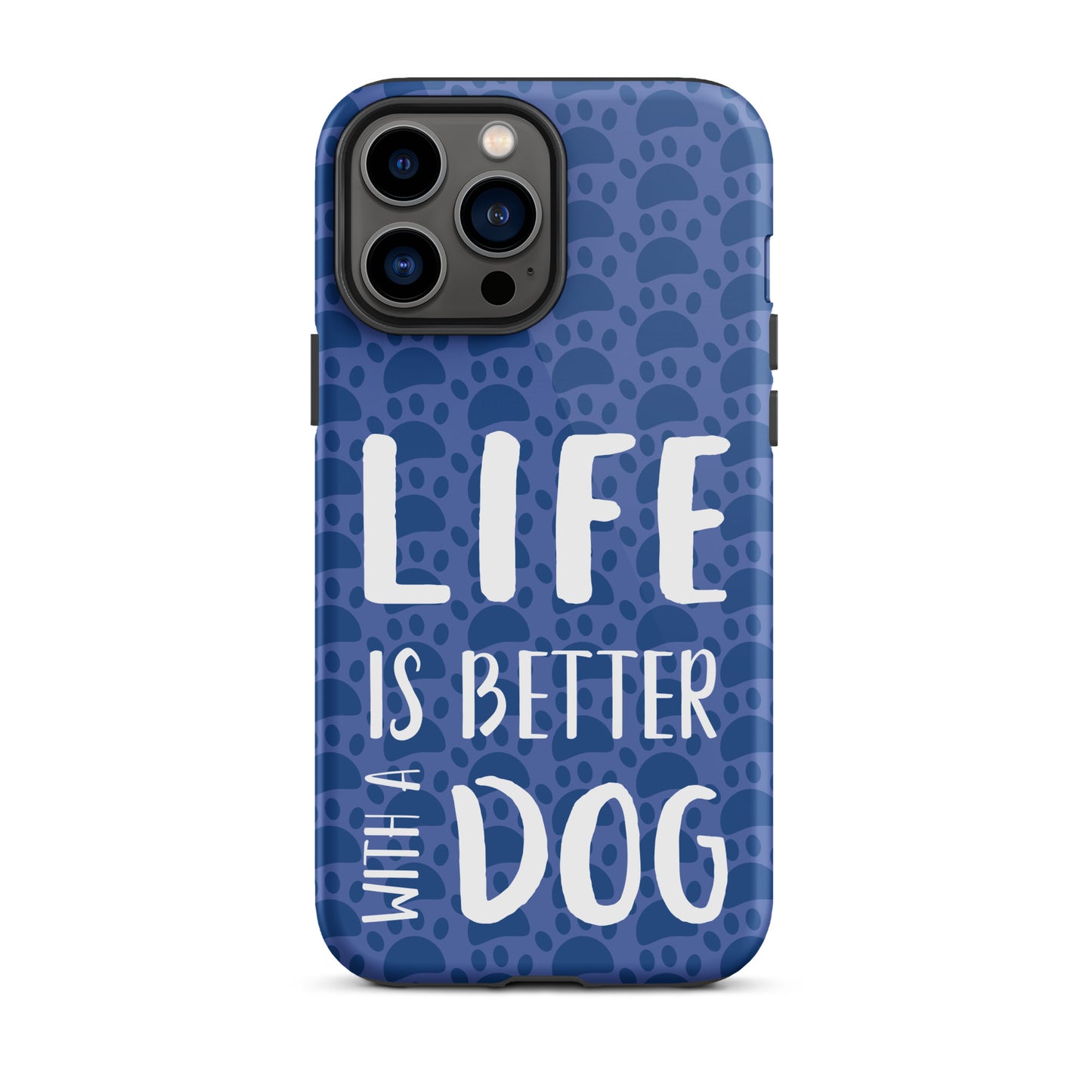 Life Is Better With a Dog- Tough Case for iPhone®