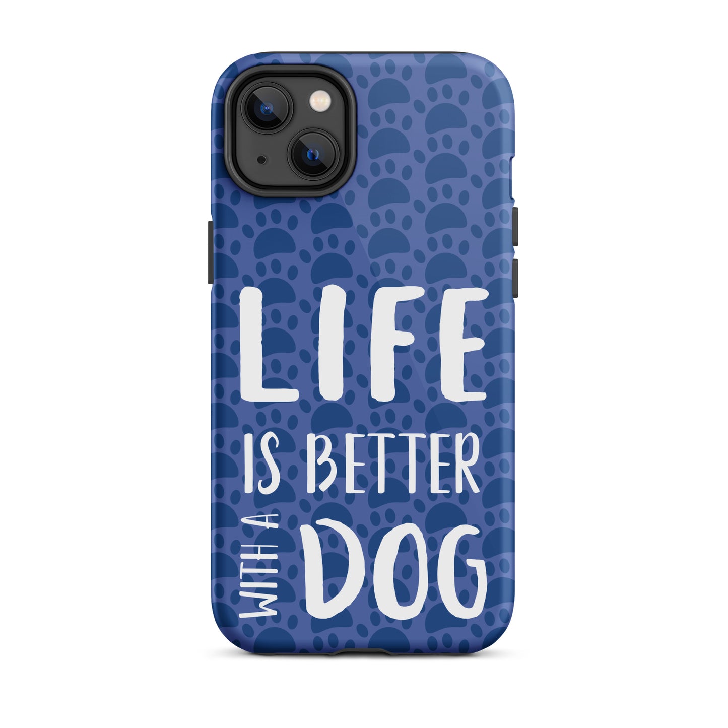 Life Is Better With a Dog- Tough Case for iPhone®