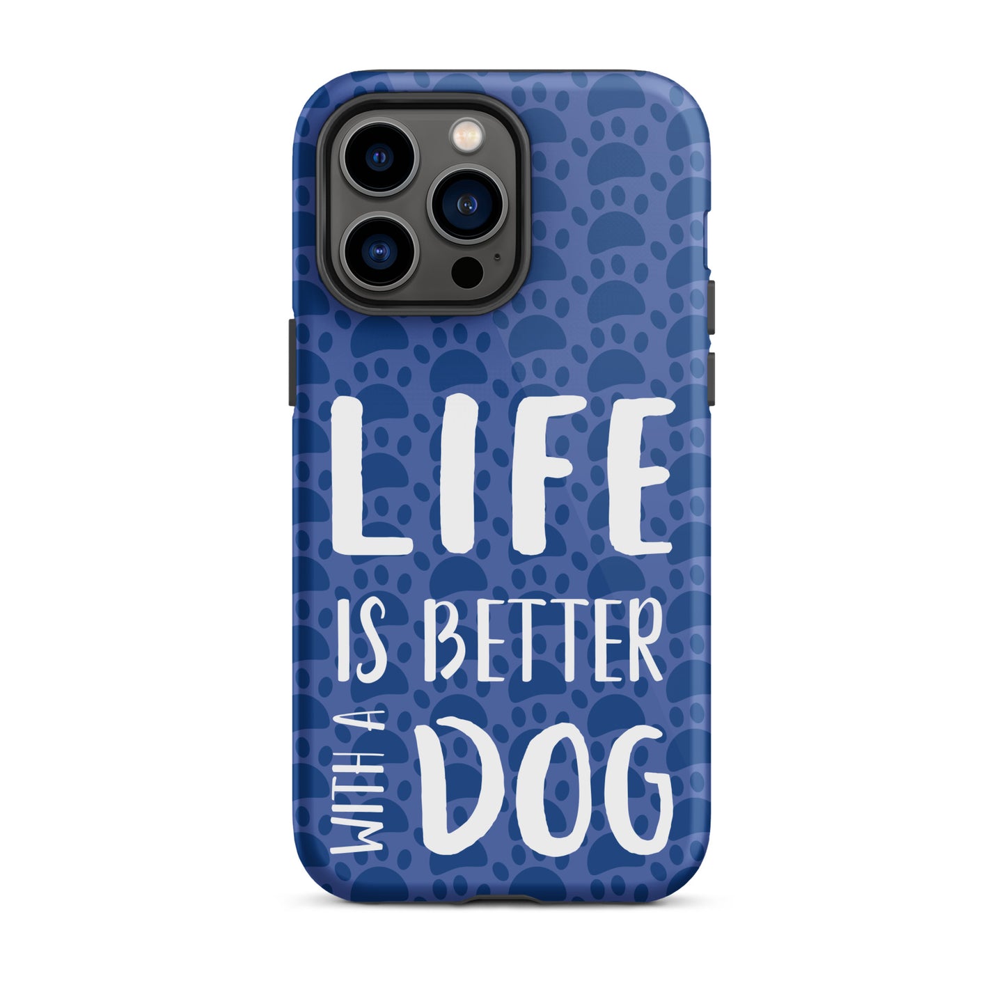 Life Is Better With a Dog- Tough Case for iPhone®